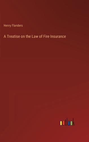 A Treatise on the Law of Fire Insurance