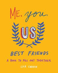 Cover image for Me, You, Us - Best Friends: A Book to Fill out Together