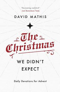 Cover image for The Christmas We Didn't Expect: A Daily Advent Devotional