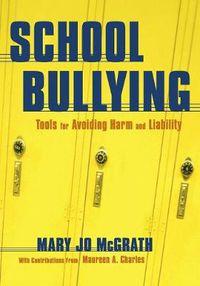 Cover image for School Bullying: Tools for Avoiding Harm and Liability