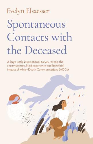 Cover image for Spontaneous Contacts with the Deceased - A large-scale international survey reveals the circumstances, lived experience and beneficial imp