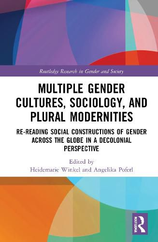 Cover image for Multiple Gender Cultures, Sociology, and Plural Modernities: Re-reading Social Constructions of Gender across the Globe in a Decolonial Perspective