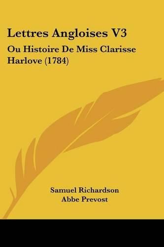 Cover image for Lettres Angloises V3: Ou Histoire de Miss Clarisse Harlove (1784)