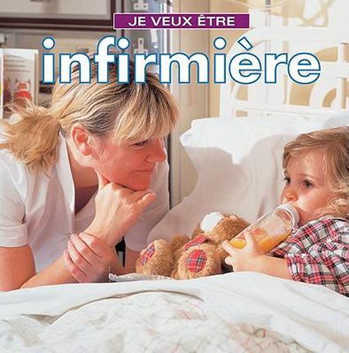 Cover image for Je Veux Etre Infirmiere