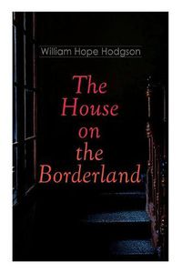 Cover image for The House on the Borderland: Gothic Horror Novel