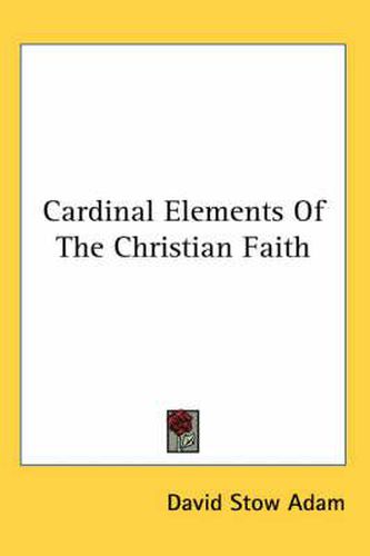 Cover image for Cardinal Elements of the Christian Faith