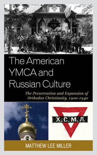 The American YMCA and Russian Culture: The Preservation and Expansion of Orthodox Christianity, 1900-1940