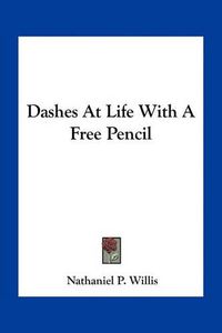 Cover image for Dashes at Life with a Free Pencil