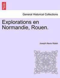 Cover image for Explorations En Normandie, Rouen.