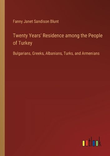 Cover image for Twenty Years' Residence among the People of Turkey