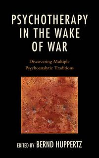 Cover image for Psychotherapy in the Wake of War: Discovering Multiple Psychoanalytic Traditions