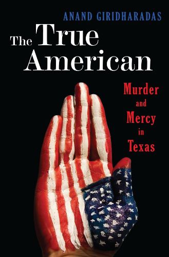 Cover image for The True American: Murder and Mercy in Texas