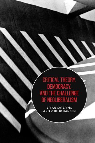 Cover image for Critical Theory, Democracy, and the Challenge of Neoliberalism