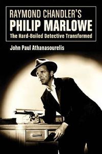 Cover image for Raymond Chandler's Philip Marlowe: The Hard-Boiled Detective Transformed