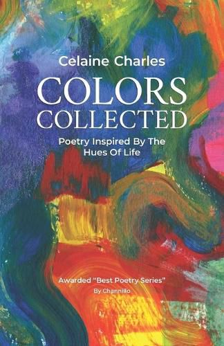 Cover image for Colors Collected: Poetry Inspired By The Hues Of Life