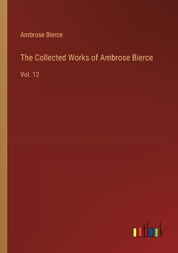 Cover image for The Collected Works of Ambrose Bierce