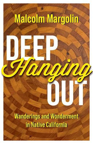 Cover image for Deep Hanging Out: Wanderings and Wonderment in Native California