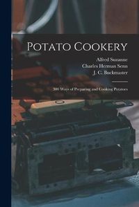 Cover image for Potato Cookery: 300 Ways of Preparing and Cooking Potatoes