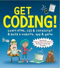 Cover image for Get Coding! Learn HTML, CSS, and JavaScript and Build a Website, App, and Game