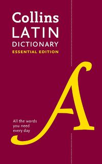 Cover image for Latin Essential Dictionary: All the Words You Need, Every Day