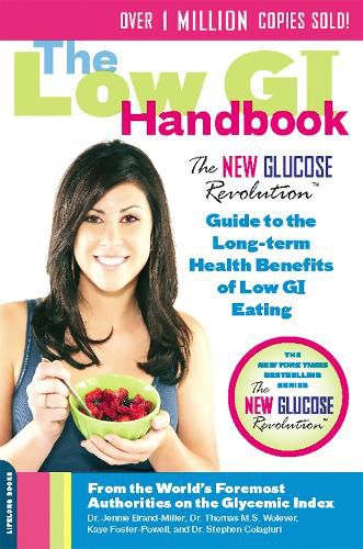 Low Gi Handbook: The New Glucose Revolution Guide to the Long-term Health Benefits of Low GI Eating