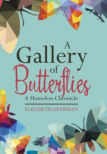 Cover image for A Gallery of Butterflies: A Homeless Chronicle