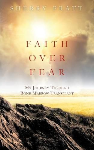 Cover image for Faith Over Fear My Journey Through Bone Marrow Transplant