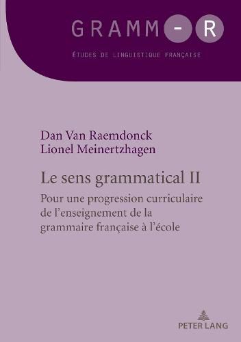 Le Sens Grammatical 2: Pour Une Progression Curriculaire de l'Enseignement de la Grammaire Francaise A l'Ecole