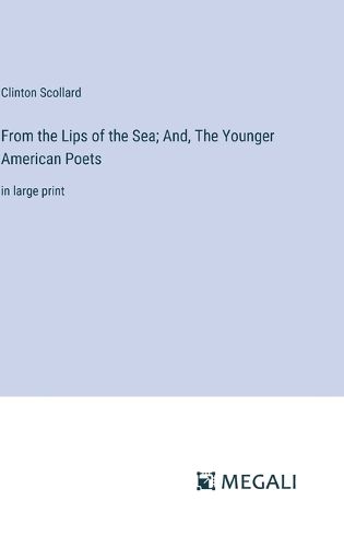 From the Lips of the Sea; And, The Younger American Poets