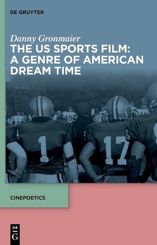 Cover image for The US Sports Film: A Genre of American Dream Time