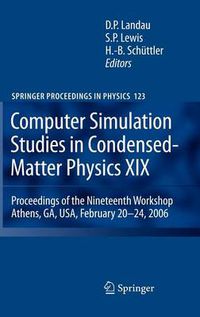 Cover image for Computer Simulation Studies in Condensed-Matter Physics XIX: Proceedings of the Nineteenth Workshop Athens, GA, USA, February 20--24, 2006