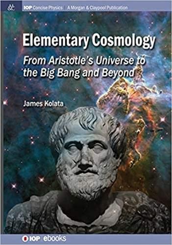 Cover image for Elementary Cosmology: From Aristotle's Universe to the Big Bang and Beyond