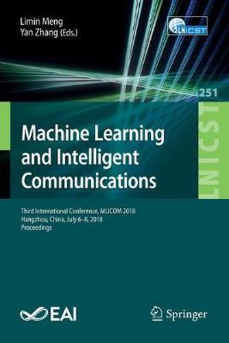 Cover image for Machine Learning and Intelligent Communications: Third International Conference, MLICOM 2018, Hangzhou, China, July 6-8, 2018, Proceedings