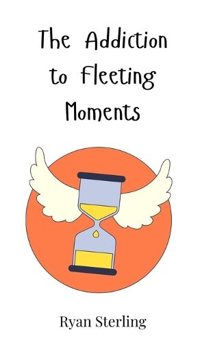 Cover image for The Addiction to Fleeting Moments