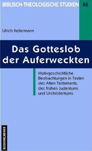 Cover image for Das Gotteslob der Auferweckten: Motivgeschichtliche Beobachtungen in Texten des Alten Testaments, des fruhen Judentums und Urchristentums