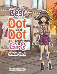 Cover image for The Best Dot to Dot Games for Little Girls Activity Book