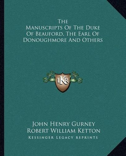 Cover image for The Manuscripts of the Duke of Beauford, the Earl of Donoughmore and Others