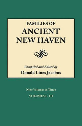 Cover image for Families of Ancient New Haven. Originally Published as  New Haven Genealogical Magazine , Volumes I-VIII [1922-1921] and Cross Index Volume [1939]. Nine Volumes in Three