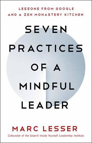 Cover image for Seven Practices of a Mindful Leader: Lessons from Google and a Zen Monastery Kitchen