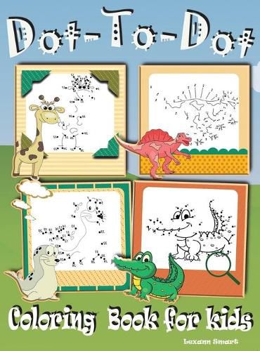 Cover image for Dot to Dot Coloring Book for kids: - Fun Activity Books for Kids, Toddler, Boys and Girls Connect the Dots Puzzle Book ages 4-8; 8-12