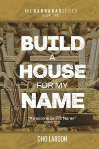 Cover image for Build a House for My Name