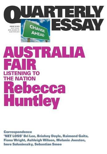 Quarterly Essay 73: Australia Fair - Listening to the Nation