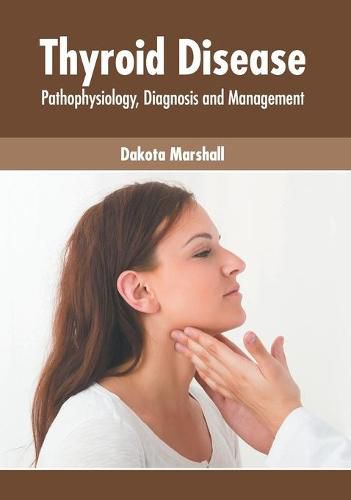 Cover image for Thyroid Disease: Pathophysiology, Diagnosis and Management