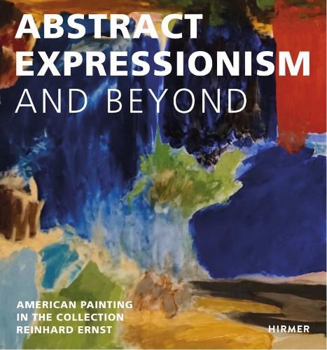 Cover image for Abstract Expression and Beyond: American Painting in the Collection Reinhard Ernst