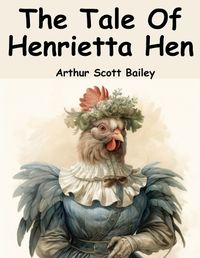 Cover image for The Tale Of Henrietta Hen