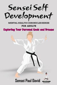 Cover image for Sensei Self Development Mental Health Chronicles Series - Exploring Your Personal Goals and Dreams