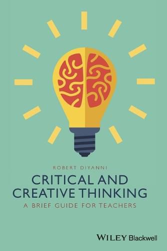 Critical and Creative Thinking - A Brief Guide for  Teachers