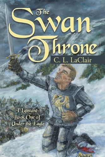 Cover image for The Swan Throne: I'Laintane Book One of Under the Eagle