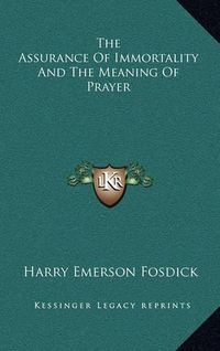 Cover image for The Assurance of Immortality and the Meaning of Prayer