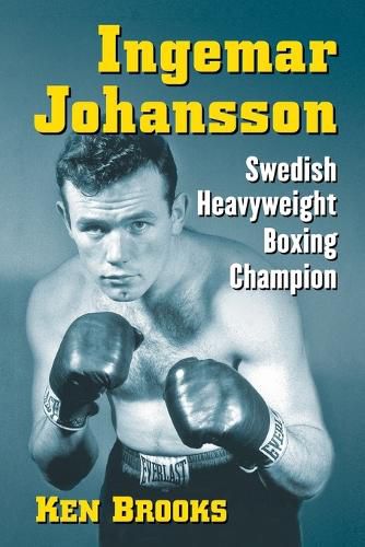 Cover image for Ingemar Johansson: Swedish Heavyweight Boxing Champion